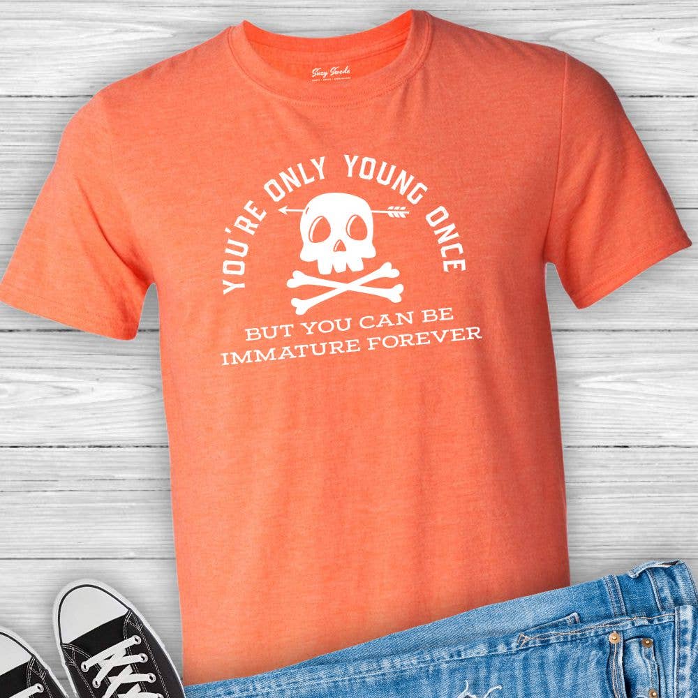 Suzy Swede - Wholesale Screen Printed T-Shirt - Unisex - Only Young Once Immature Forever | Funny Smart Ass Hilarious1