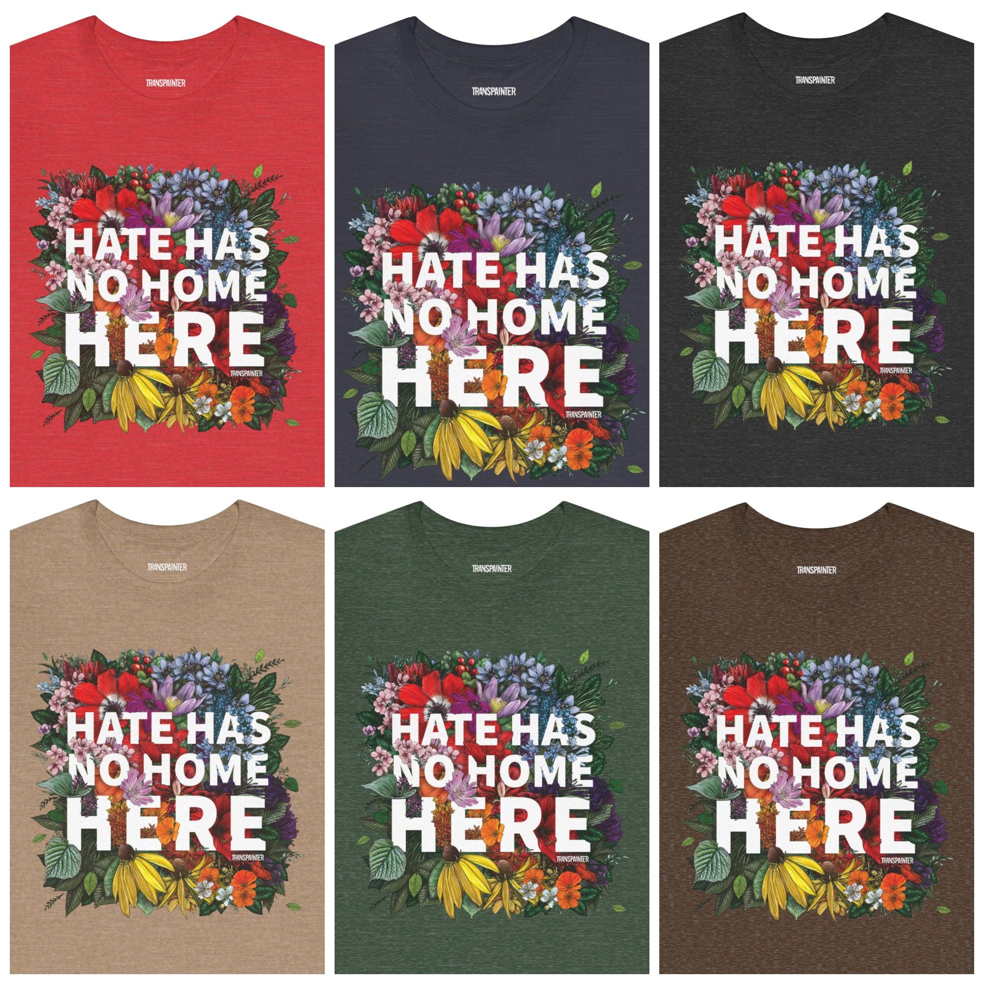 Transpainter - Wholesale Screen Printed T-Shirt - Unisex - Hate Has No Home Here Tee Shirt | No Hate TShirts | Diversity Apparel | Social Justice Shirt | Protest Shirt | Inclusion TShirt23