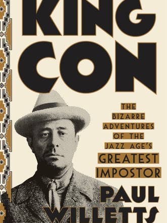 King Con: De bizarre avonturen van de grootste bedrieger van de Jazz Age door Paul Willetts voor wholesale door Boon Books
