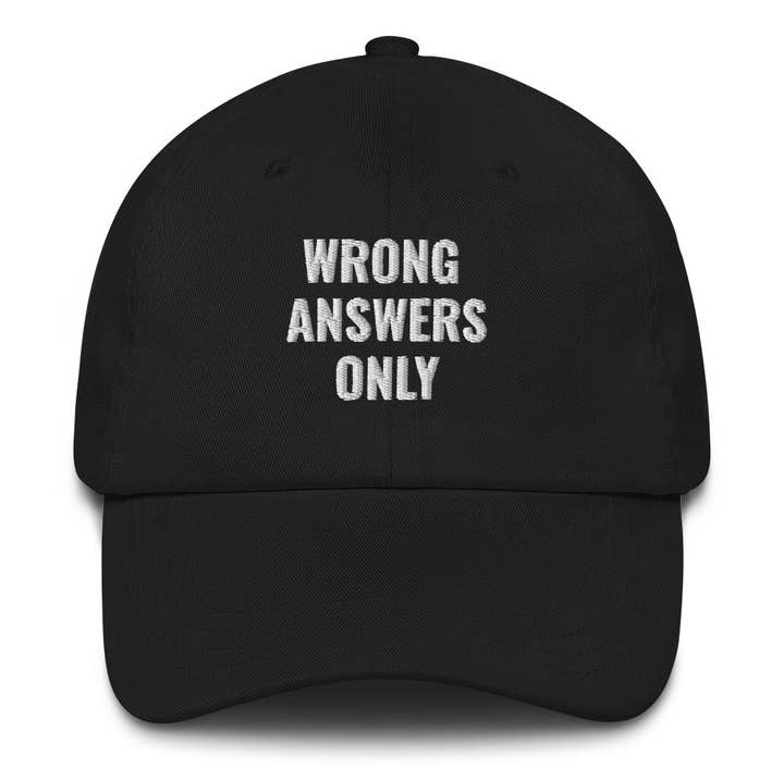 Wrong Answers Only Baseball Cap Hat for wholesale by Lady Liberty & Co.