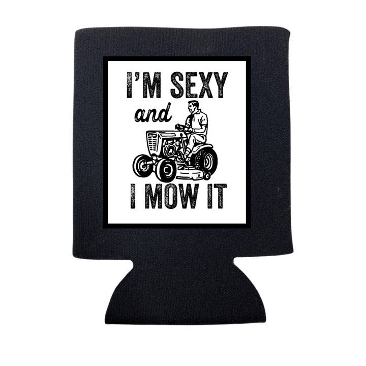I'M SEXY AND I MOW IT KOOZIE for wholesale by dkhandmade