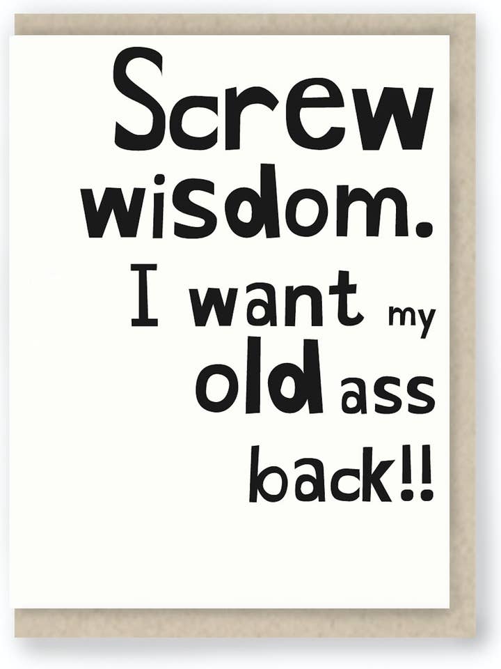 127: Screw Wisdom ... Funny Birthday / Age / Sarcastic for wholesale by Hit and Run Greetings