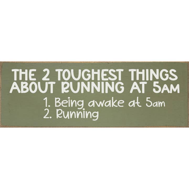 SAWDUST CITY - Wholesale Sign - The 2 toughest things about running at 5 am -Funny Wood Sign5