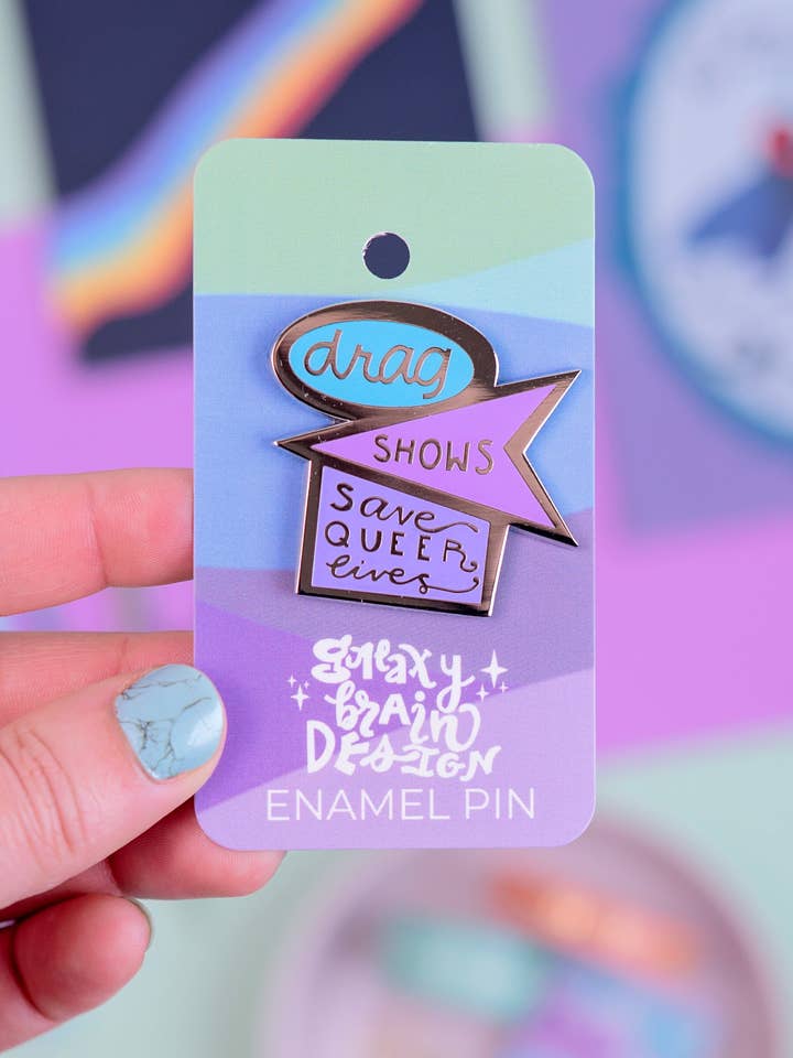 Drag Shows Save Queer Lives Enamel Pin for wholesale by Galaxy Brain Design