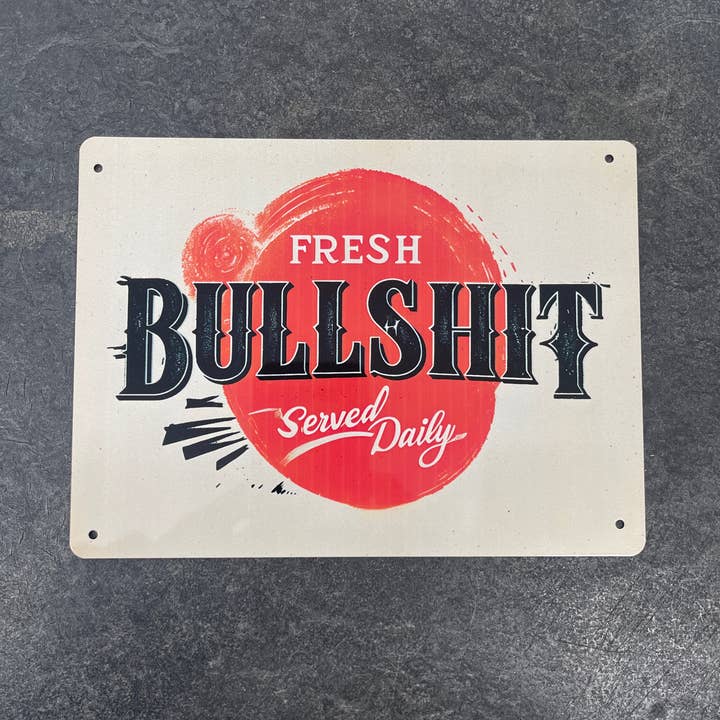 The British Metal Signs Company - Wholesale Sign - Fresh Bullshit Served Daily Retro Metal Sign Plaque2