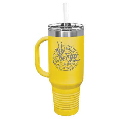 Sugar City Maker - Wholesale Insulated mug/tumbler - I Match Energy How We Gon' Act Today 40oz Travel Mug8