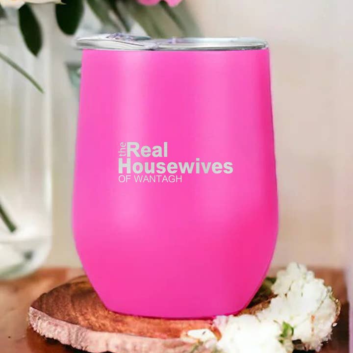 Engrave My Memories - Wholesale Insulated Mug/Tumbler - Real Housewives Wine Tumbler,Real Housewives, Mom Gifts0