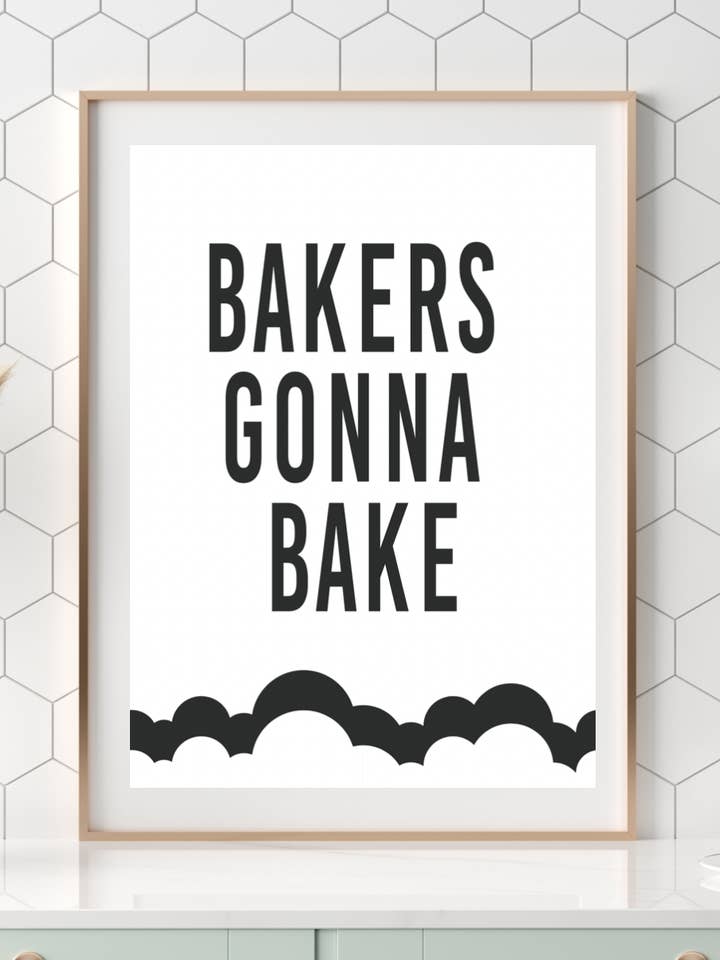 Bakers gonna bake A5, A4, A3 funny kitchen Wall Art | typography print monochrome for wholesale by Dottie Wombat
