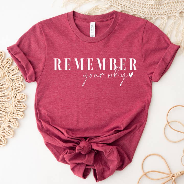 Inspirierendes Grafik-T-Shirt Remember Your Why für den Großhandel von Down Home Tees