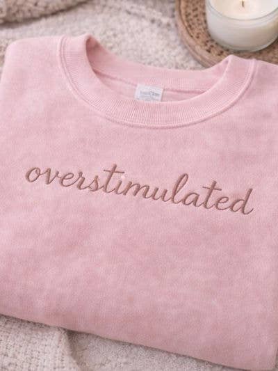 Overstimulated Embroidered Sweatshirt, Gift Ideas for wholesale by That's Sew Me