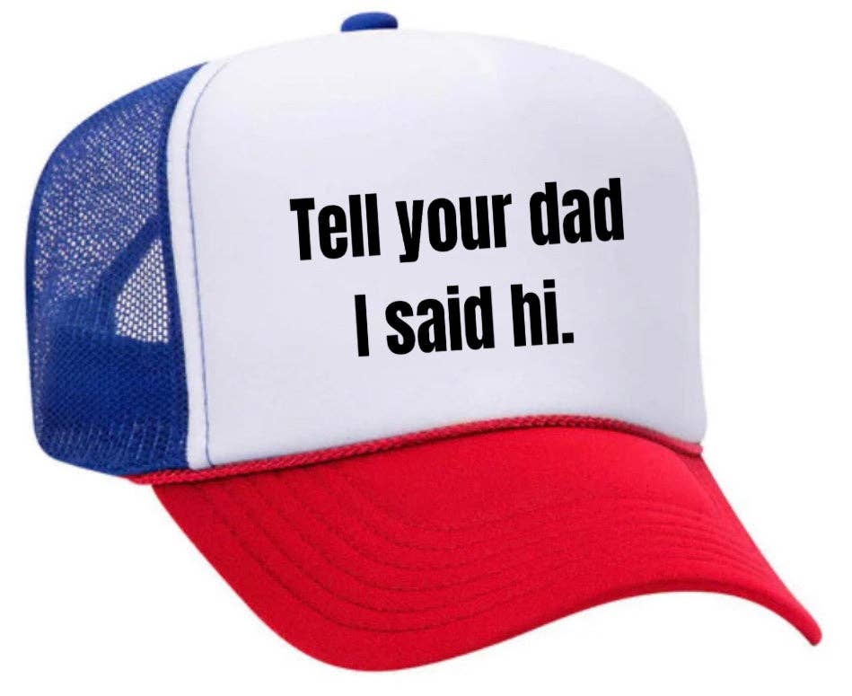 Inappropriate Trucker Hats - Wholesale Trucker Hat - Women's - Tell Your Dad I Said Hi Trucker Hat27