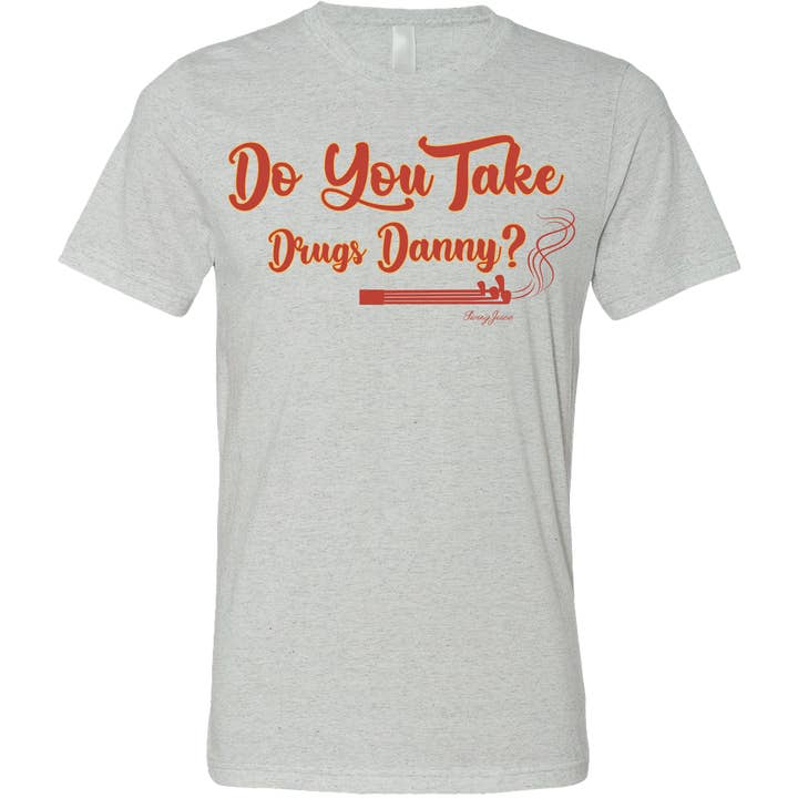 Light Grey Do You Take Drugs Danny? T-Shirt for wholesale on Faire