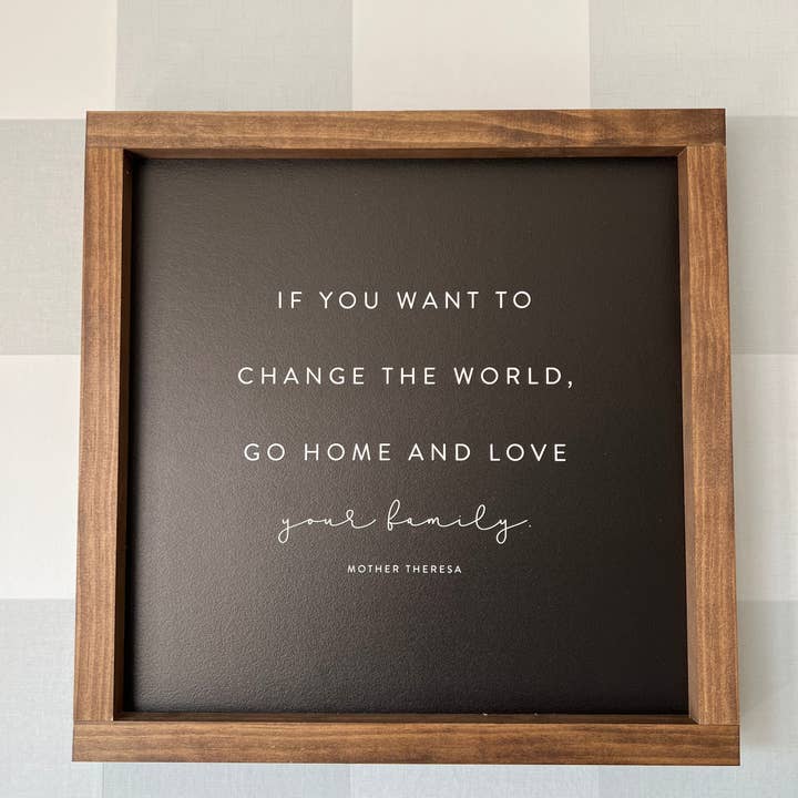 Lily and Sparrow - Wholesale Sign - If You Want to Change the World | Mother's Day Gifts