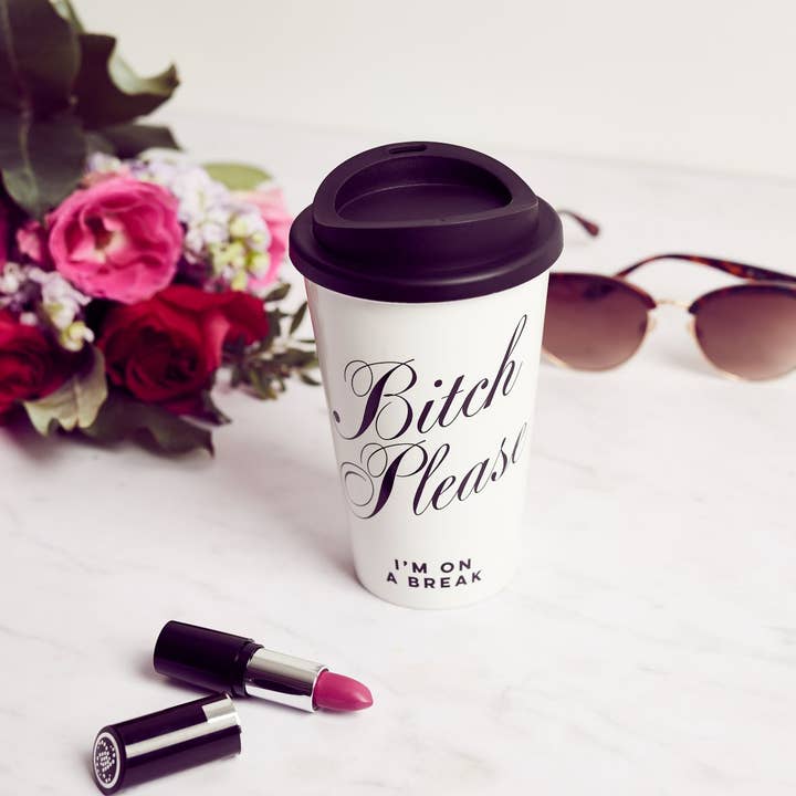 Cheeky Mare Limited - Wholesale Insulated mug/tumbler - Bitch Please, I'm On A Break - Take Away Coffee Cup2