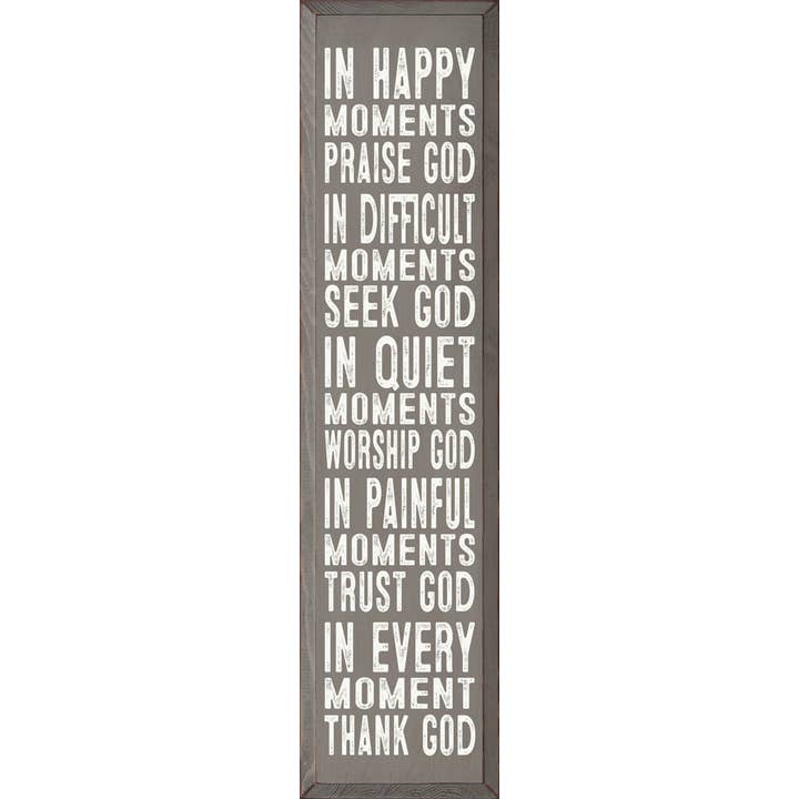 SAWDUST CITY - Wholesale Sign - In Happy Moments Praise God In Difficult Moments Seek God…