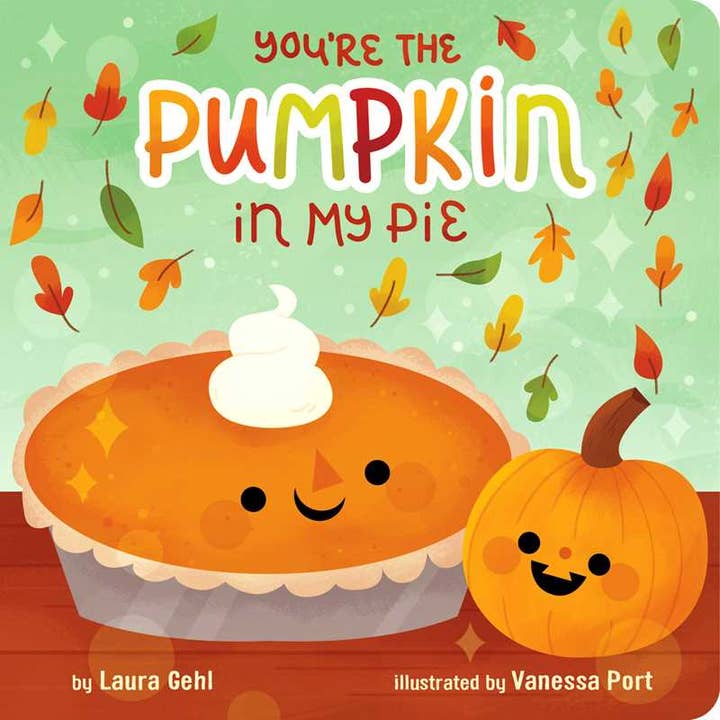 You're the Pumpkin in My Pie by Laura Gehl for wholesale by Simon & Schuster