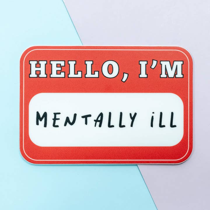 Hello I'm Mentally Ill Funny Name Tag Vinyl Stickers for wholesale by Moonmoli