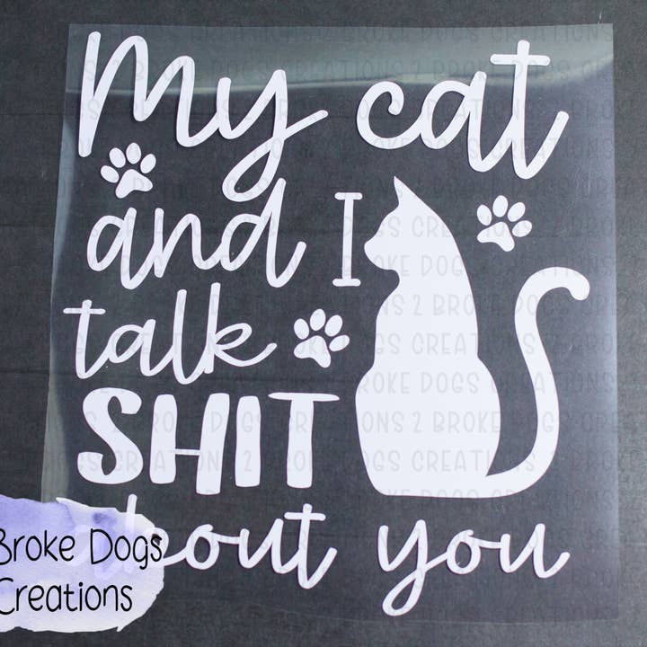 My Cat And I Talk Shit About You Vinyl Decal for wholesale by 2 Broke Dogs Creations