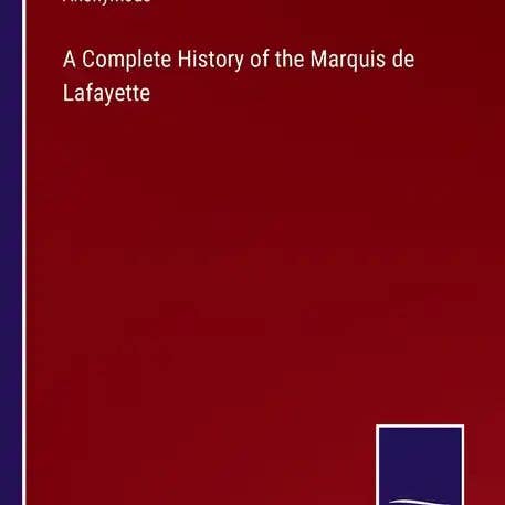Books by splitShops - Wholesale Book - Adult - A Complete History of the Marquis de Lafayette - Paperback