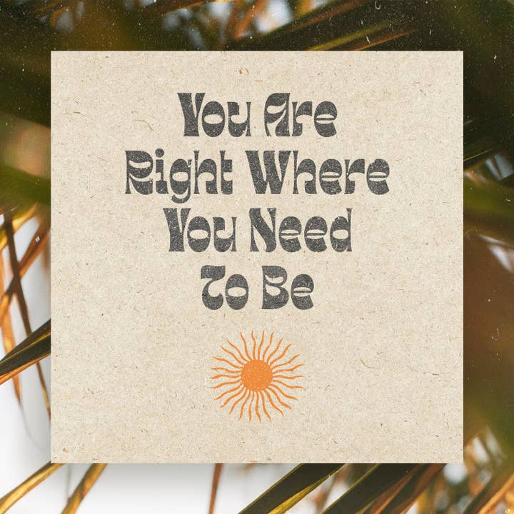 You Are Right Where You Need To Be Art Print for wholesale by Studio Skye Silver