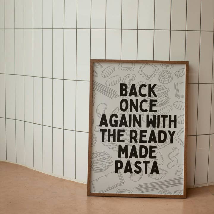 Back Once Again With The Ready Made Pasta | Art Print for wholesale by Wisdom and Wonder Designs