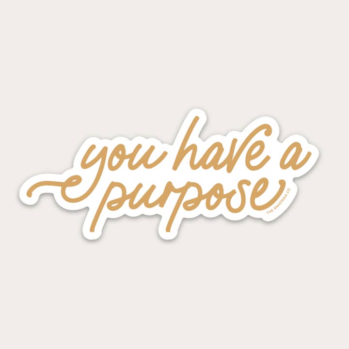 The Anastasia Co - Wholesale Sticker - You Have a Purpose Sticker2