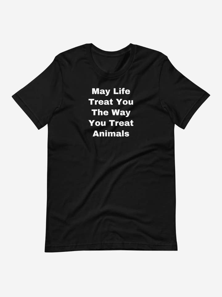 The Way You Treat Animals Unisex t-shirt for wholesale by Plant Babes