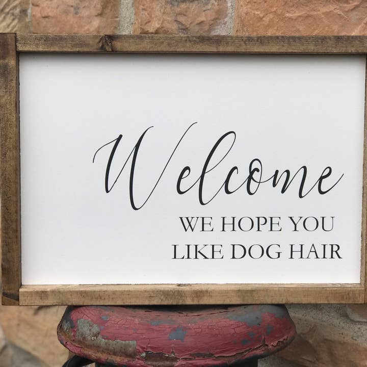 Welcome We Hope You Like Dog Hair Wood Sign, Dog Décor for wholesale by Gray Barn Creations