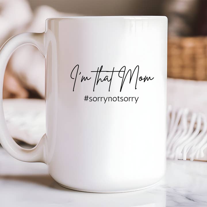 I'm that Mom. Sorry, Not Sorry | 15oz Ceramic Mug for wholesale by Rustic Avenue