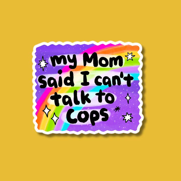 Indigo Maiden - Wholesale Sticker - My Mom Said I Can't Talk to Cops Sticker