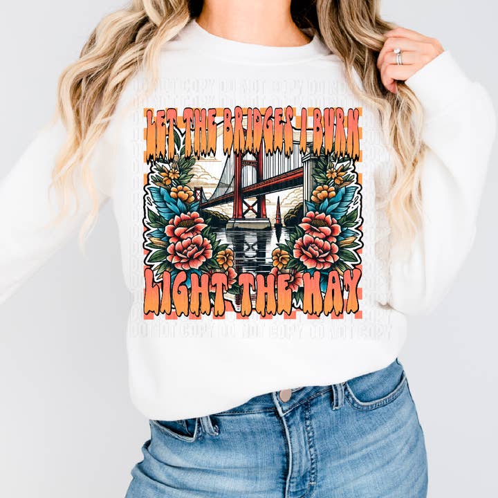 K and M Designs - Wholesale Sublimation Transfer - Let The Bridges I Burn Light The Way DTF Transfer