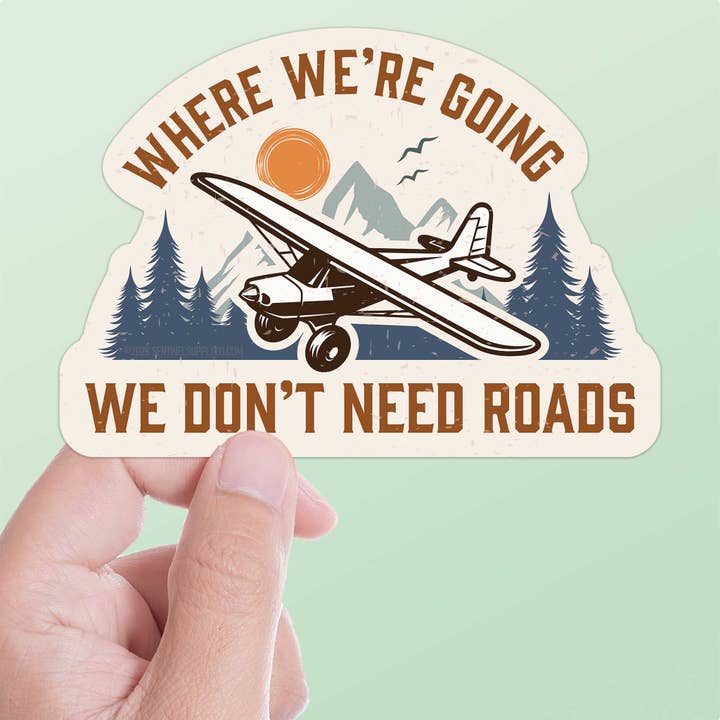 Sentinel Supply - Wholesale Sticker - Where We're Going We Don't Need Roads Airplane Pilot Decal0
