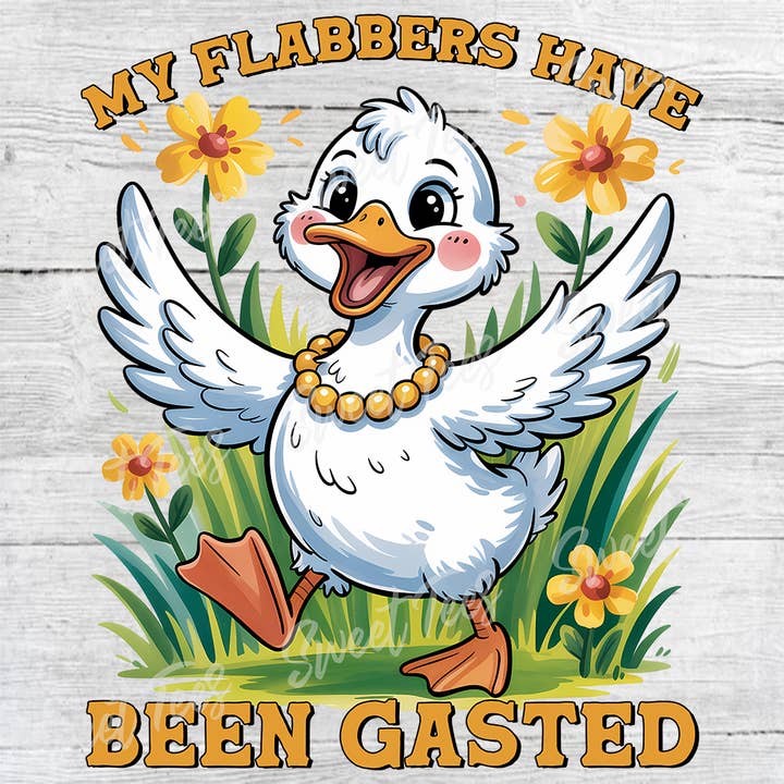 My Flabbers Have Been Gasted Sarcastic Sublimation Transfer for wholesale by Sweet Tees