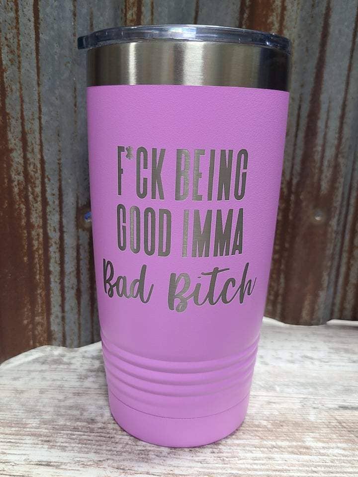 F*uck being good. imma bad bitch light purple 20 ounce Polar Camel for wholesale by Hometown 605