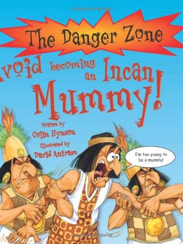 Danger Zone - Avoid Becoming an Incan Mummy! by Hynson & Antram for wholesale by Boon Books