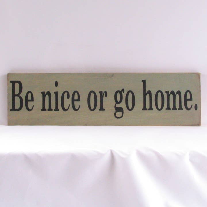 New Direction Crafters - Wholesale Sign - Be Nice or Go Home Wooden Sign, Be Nice or Go Home Distresse3