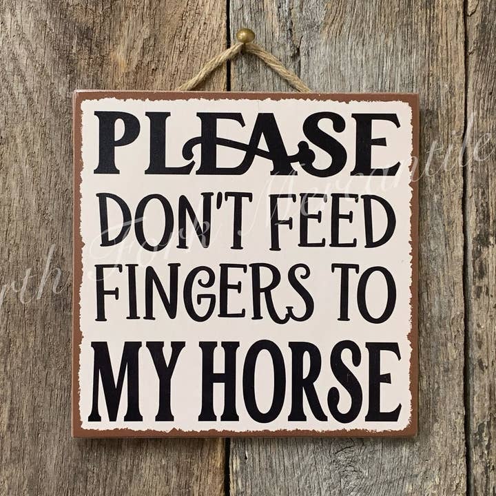 Please Don't Feed Fingers, Horse Sign, Horse Gift for wholesale by North Fork Mercantile