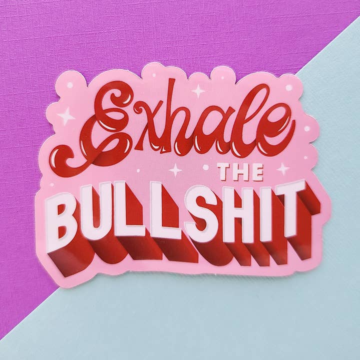 Exhale The Bullshit Waterproof Vinyl Sticker for wholesale by Potty Mouth Studio