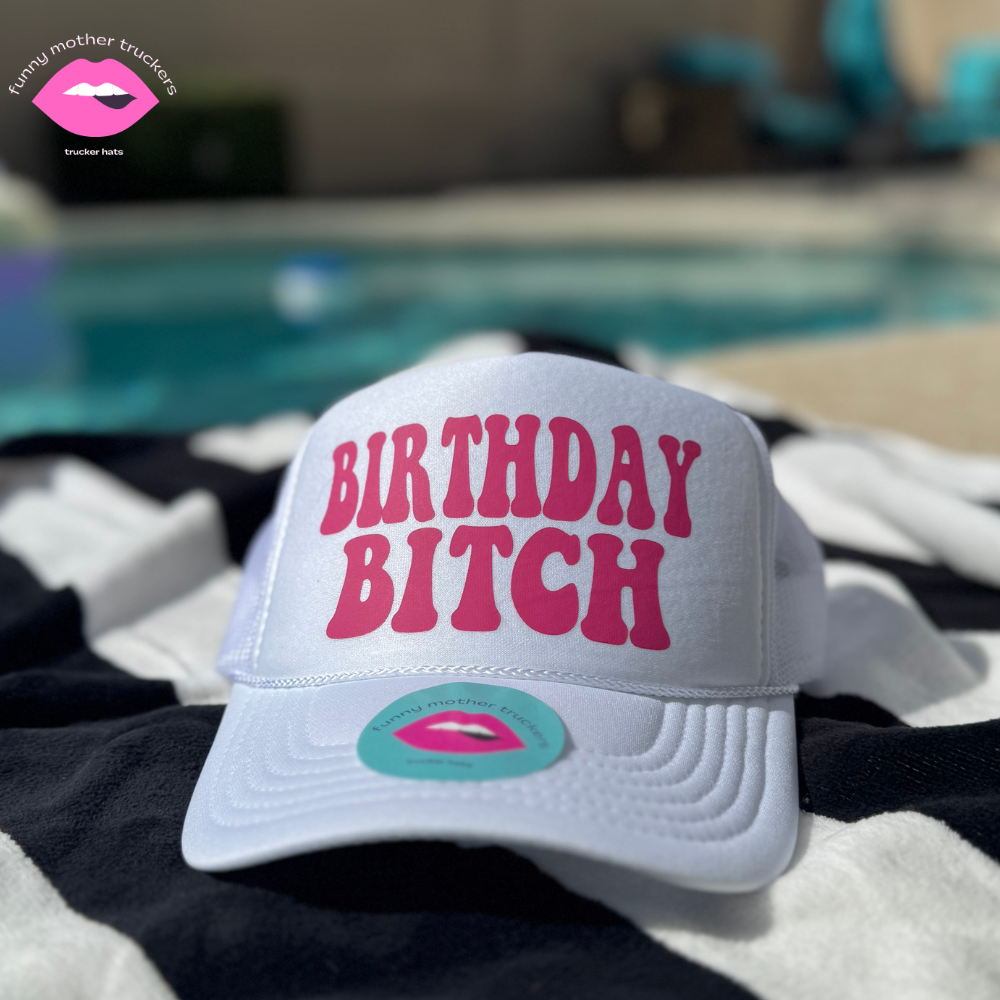 Funny Mother Truckers - Wholesale Trucker Hat - Women's - BIRTHDAY BITCH TRUCKER HAT2
