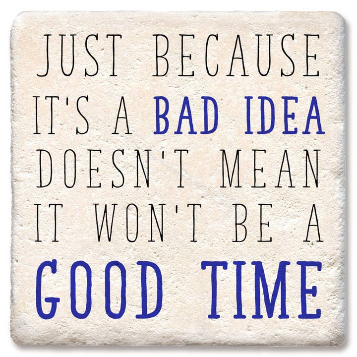 Tipsy Coasters & Gifts - Wholesale Coasters - Coasters Just Because It's a Bad Idea Coaster