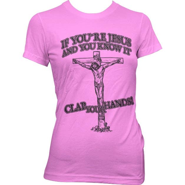 Hybris Production AB - Wholesale Screen Printed T-Shirt - Women's - If You're Jesus-Clap Your Hands! Girly Tee1