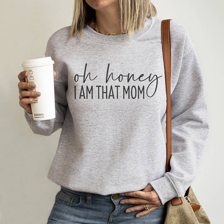 Oh honey, I am that mom for wholesale by Oakbury Designs