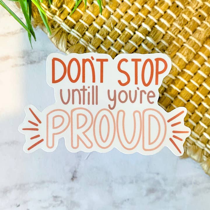 No te detengas hasta que tu orgullosa pegatina para venta al por mayor de Krafted by Kin LLC