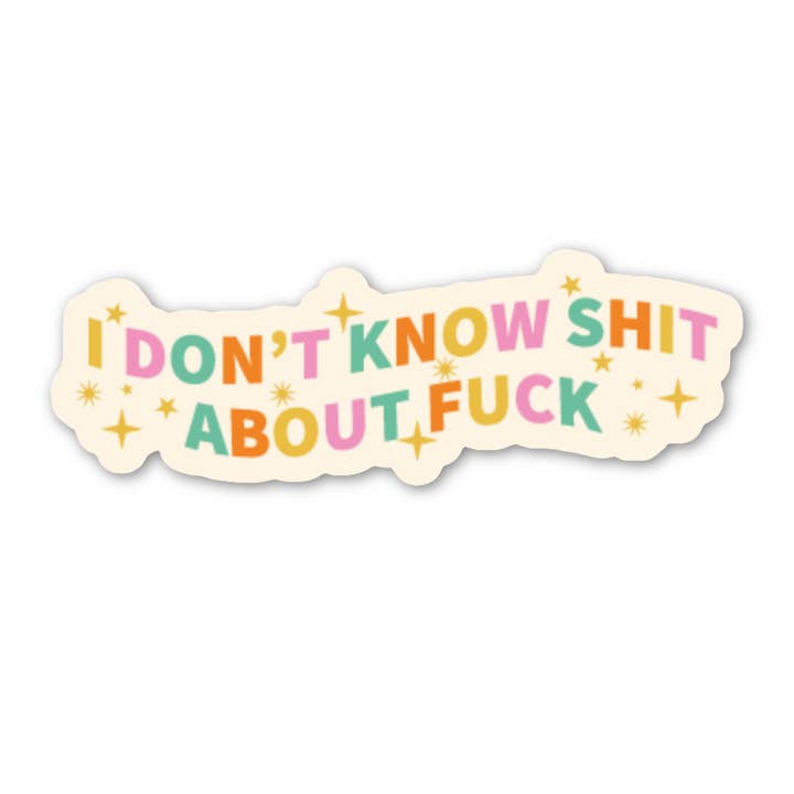 FUN CLUB - Wholesale Sticker - I Don't Know Shit About Fuck Stickers (funny)