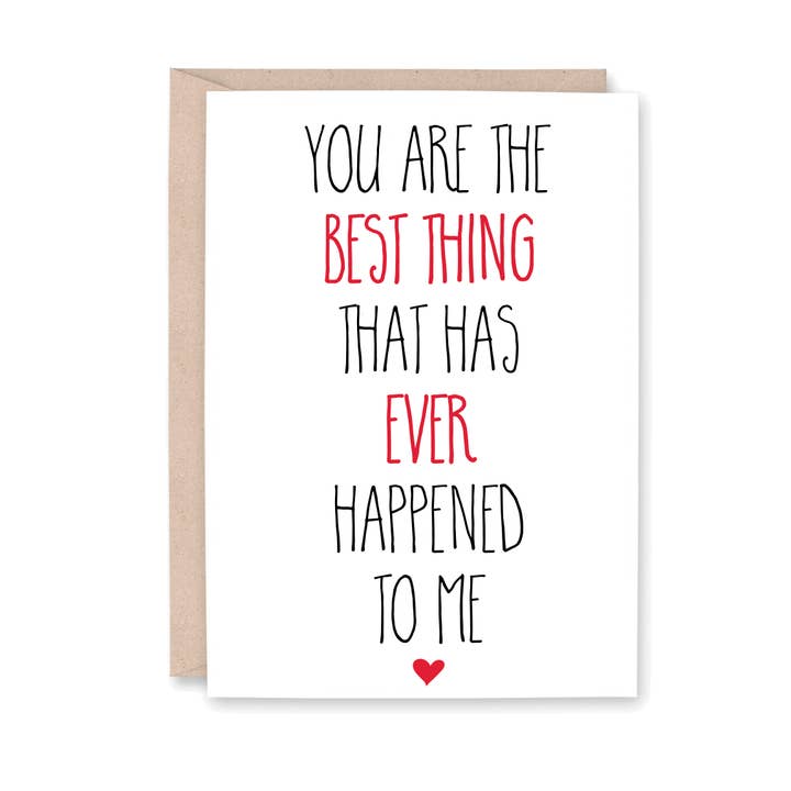 You are the best thing that has EVER happened to me for wholesale by Striped Hat Studio