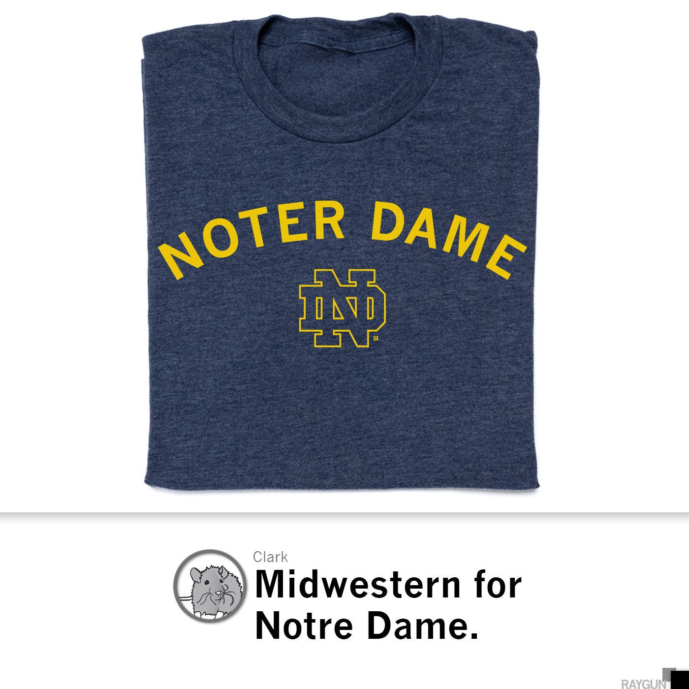 RAYGUN - Wholesale Screen Printed T-Shirt - Unisex - Noter Dame2