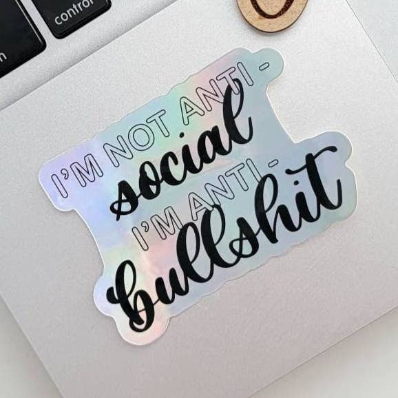 I'm Not Anti-Social I'm Anti-Bullshit Holographic Sticker for wholesale by Jen Writes This LLC