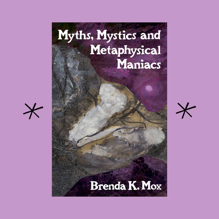 Myter, mystiker och metafysiska maniaker, av Brenda K. Mox för wholesale av Bottlecap Press