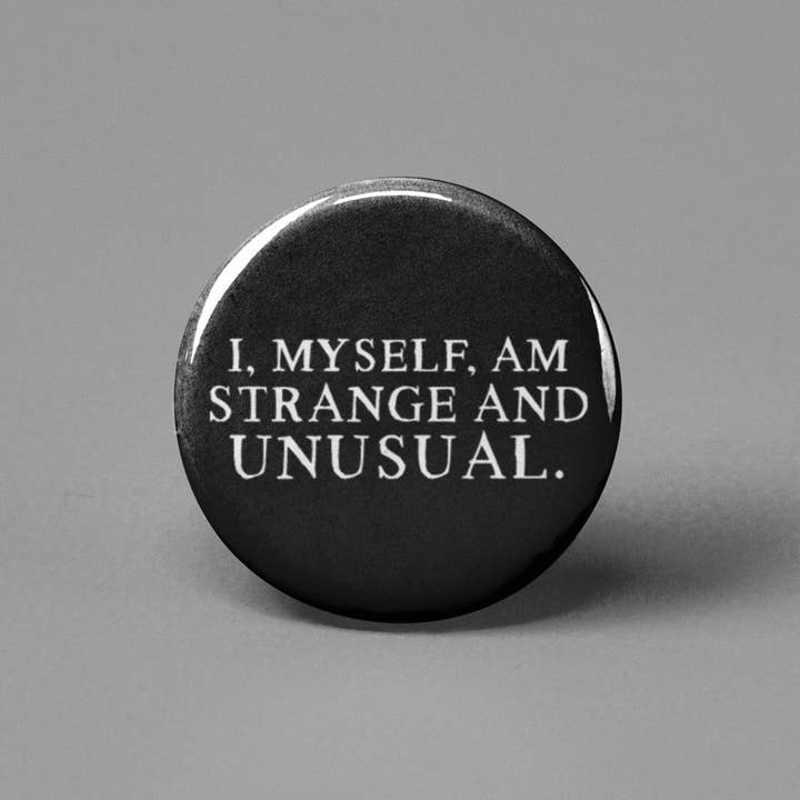 I Myself Am Strange and Unusual Pinback Button for wholesale by The Pin Pal Club