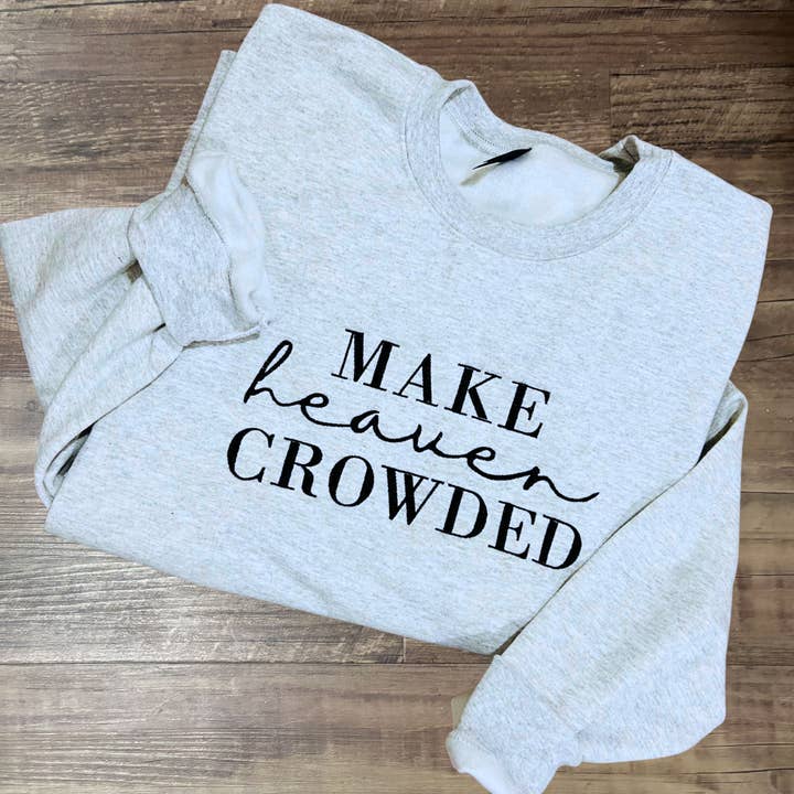 Make Heaven Crowded Embroidered Gildan Ash Crewneck for wholesale by The She Shed Co